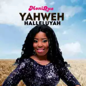 Monique - Yahweh Halleluyah